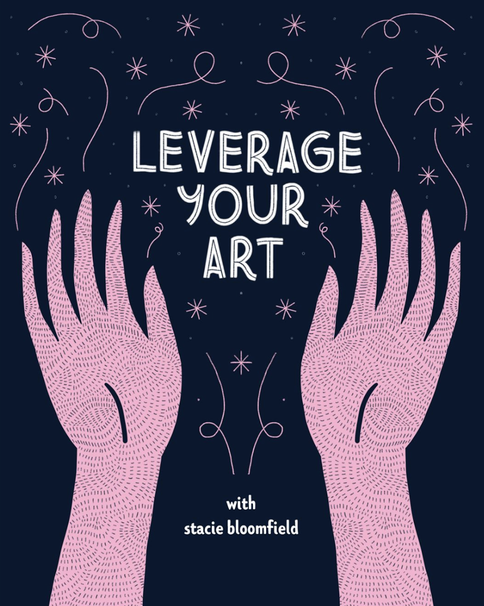 Leverage Your Art With Stacie Bloomfield Robin Pickens